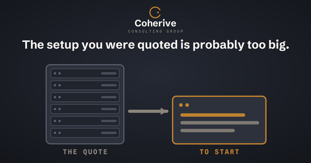 The setup you were quoted is probably too big. A large server rack labeled The Quote, an arrow, and one small amber box labeled To Start.